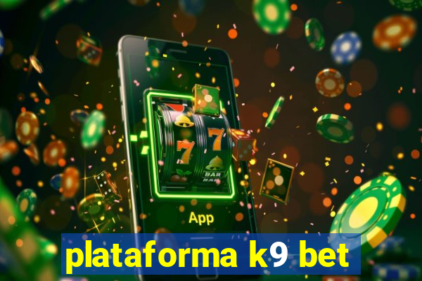 plataforma k9 bet